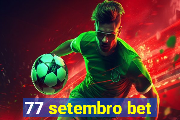 77 setembro bet